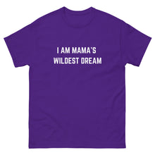 Load image into Gallery viewer, &quot;I AM MAMA&#39;S WILDEST DREAM&quot; T-shirt,