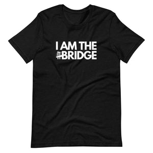 "I Am The Bridge" Tee