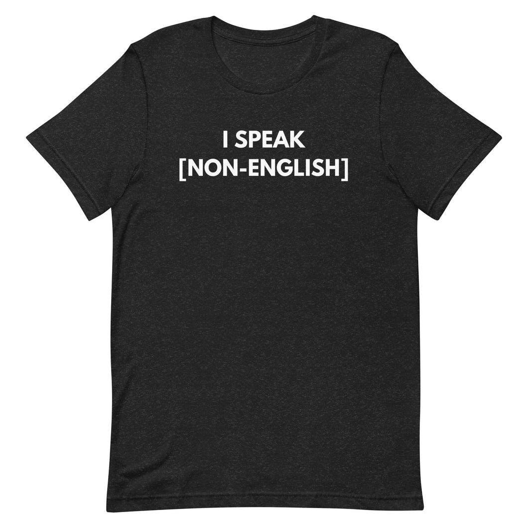 I Speak [Non-English] Tee