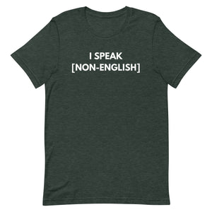 I Speak [Non-English] Tee